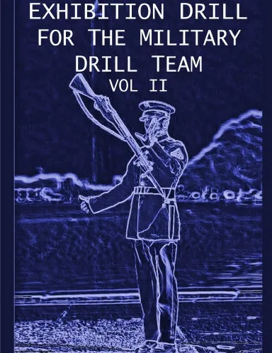 Exhibition Drill For The Military Drill Team, Vol. II