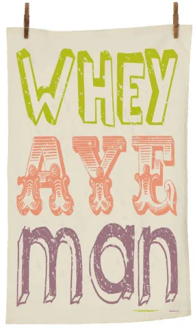 Geordie Whey Aye Man Tea Towel THREE colours (G3CTT)